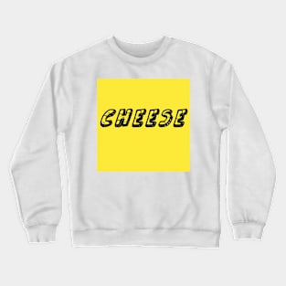 Cheese! Crewneck Sweatshirt